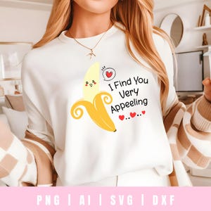 Valentine Funny Banana SVG, Funny Banana Saying PNG, I Find You Very Appeeling Cute Pun Sublimation Design For Shirt, Tumbler, Download