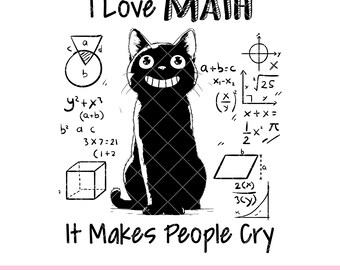 I Love Math, It Makes People Cry PNG Sublimation Design Funny Black Doodle Cat Sublimation design, Sassy Cat Saying, sarcastic humor Cat