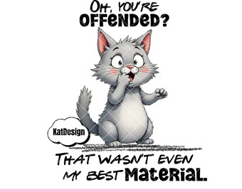 Funny Cat Sublimation PNG Oh You’re Offended Funny Saying Sassy Cat Sublimation Sarcastic Cat Opsss Cat Humor Quote Instant Download