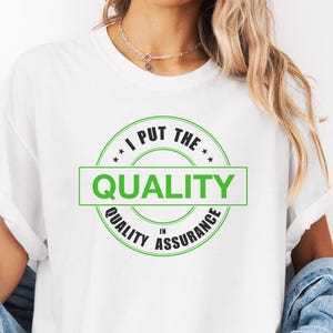 Funny QA Shirt, Quality Assurance Tee, Work Gift