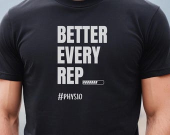 Better Every Rep Physiotherapy Tee - Motivational Fitness Shirt