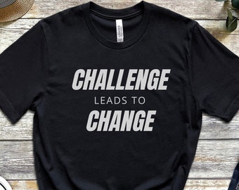 Challenge Leads to Change Tee, Physiotherapy Gift, Gym T-Shirt