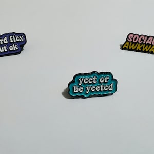 Trendy Enamel Pin: Socially Awkward, Weird Flex, Yeet