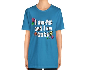 Fat But Cute Shirt - Body Positive T Shirt - Mary Fran Quote - TikTok - Cute Human Tee - Hand Drawn Shirt