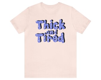 Thick and Tired Unisex Jersey Short Sleeve Tee