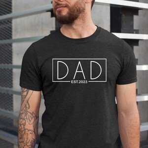 Dad Est. 2023 Shirt,  Fathers Day Shirt, Gifts for Dad, Dad Shirt, Fathers Day, New Dad Gifts, First Fathers Day Gift