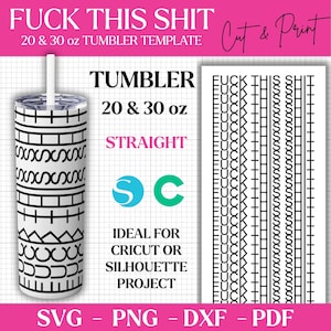 May include: A white tumbler with a black geometric pattern, a straw, and the text "FUCK THIS SHIT". The design is for 20 & 30 oz tumblers. Includes SVG, PNG, DXF, and PDF files.