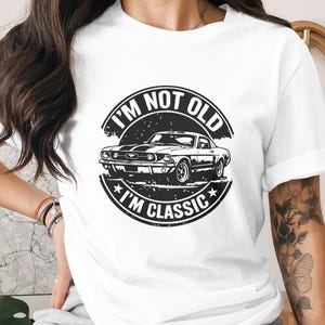 Vintage Car T-Shirt, Classic Muscle Car Graphic Tee, 'I'm Not Old I'm Classic' Shirt, Cool Retro Gift for Car Enthusiasts