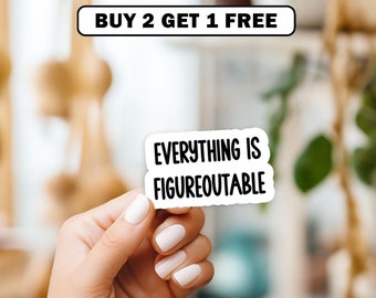 Everything Is Figureoutable Vinyl Waterproof Sticker