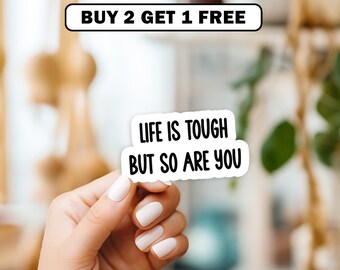 Life Is Tough But So Are You Vinyl Waterproof Sticker