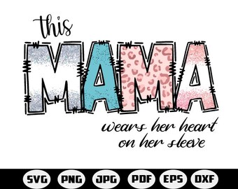 This mama wears her heart on her sleeve svg png eps dxf pdf, mama svg, mothers day svg, sweethearts for names svg png,mom valentines day svg
