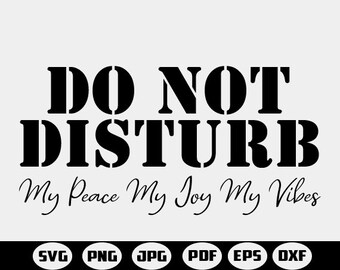 Do Not Disturb My Vibe PNG, Do Not Disturb My Peace SVG, Do Not Disturb My Joy Cut File