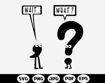 Wait What Svg, Wait What SVG PNG, Funny Grammar Svg, Get Lit Humor Svg, Wait What Shirt Svg,Sublimation File,Funny Grammar, Digital Download