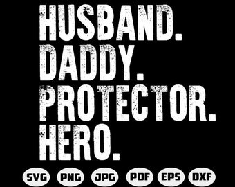 Husband Daddy Protector Hero svg - Dad svg - Father's Day - Funny Dad Shirt Design -Shirt Design for Cricut, Instant Download - Silhouette