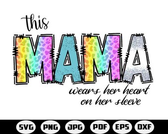 This mama wears her heart on her sleeve svg png eps dxf pdf, mama svg, mothers day svg, sweethearts for names svg png,mom valentines day svg