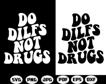 Do MILFS Not Drugs - PNG - SVG,funny adult svg, funny svg, say no to drugs svg, milf svg, adult humor svg, drugs not hugs svg, popular funny