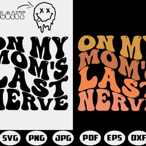 On My Moms Last Nerve PNG, On My Moms Last Nerve Svg , Husband Png, Last Nerve Png