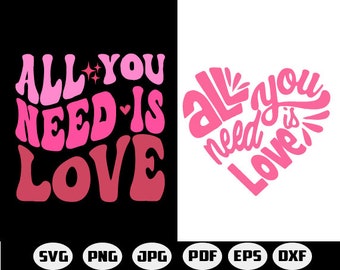 All You Need is Love Valentine's Day SVG, Valentine PNG, Groovy, Digital Download, All You Need is Love Svg, Love PNG, Svg File Download