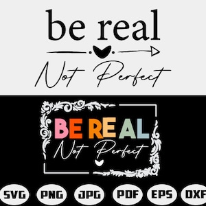 Be Real Not Perfect SVG,Kindness svg,Positive quote svg,Inspirational svg,Self Love svg,Women's shirt svg cut file zdjęcie 1