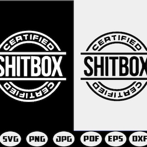 May include: A black and white graphic design of a round stamp with the text "CERTIFIED SHITBOX CERTIFIED" in a circle.