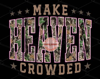 Make Heaven Crowded PNG, Forest Camo Christian Sublimation Shirt Design (Digital Download)
