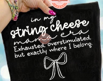 String Cheese Mama Era SVG PNG, Trendy Funny Overstimulated Mom Sublimation Shirt Design Download