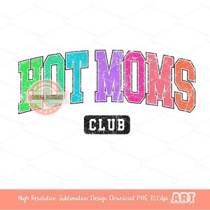 Hot Moms Club PNG, Trendy Distressed Colorful Sublimation Shirt Design (Digital Download)