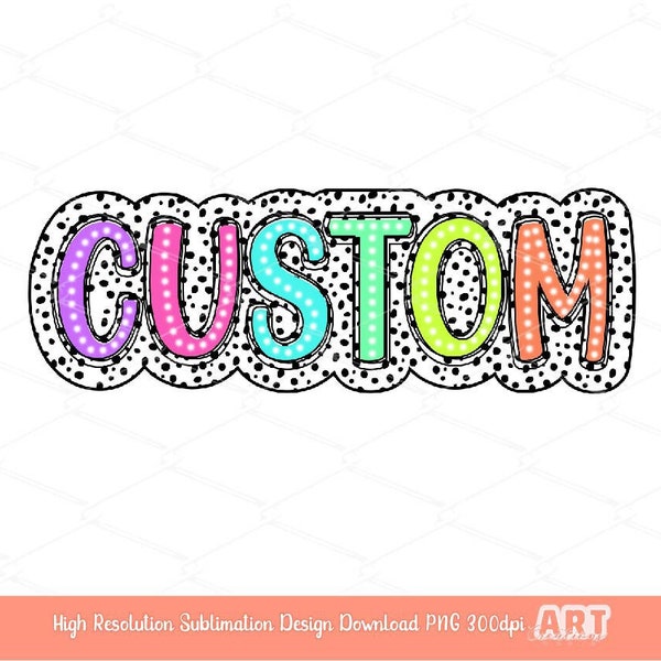 Custom Colorful Doodle Dalmatian PNG, Personalized Bright dots Word team name Sublimation T shirt Design, Trendy letters digital download