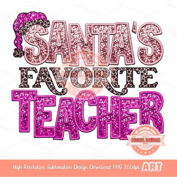 Pink Santa's Favorite Teacher Sequin PNG, Original Christmas Teacher Faux Embroidery with Glitter Leopard Sublimation Shirt Design Download