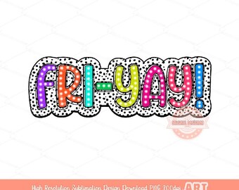 FriYay Dalmatian PNG, Fri-yay Bright Colors Doodle Marquee letters dalmation Dots, Trendy Sublimation Teacher Shirt Design Digital Download