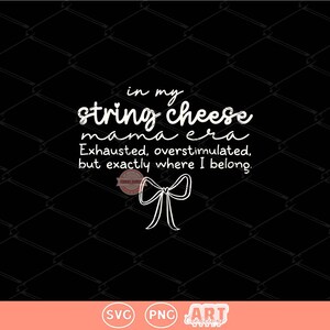 String Cheese Mama Era SVG PNG, Trendy Funny Overstimulated Mom Sublimation Shirt Design Download