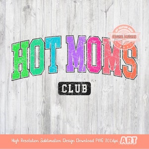 Hot Moms Club PNG, Trendy Distressed Colorful Sublimation Shirt Design (Digital Download)