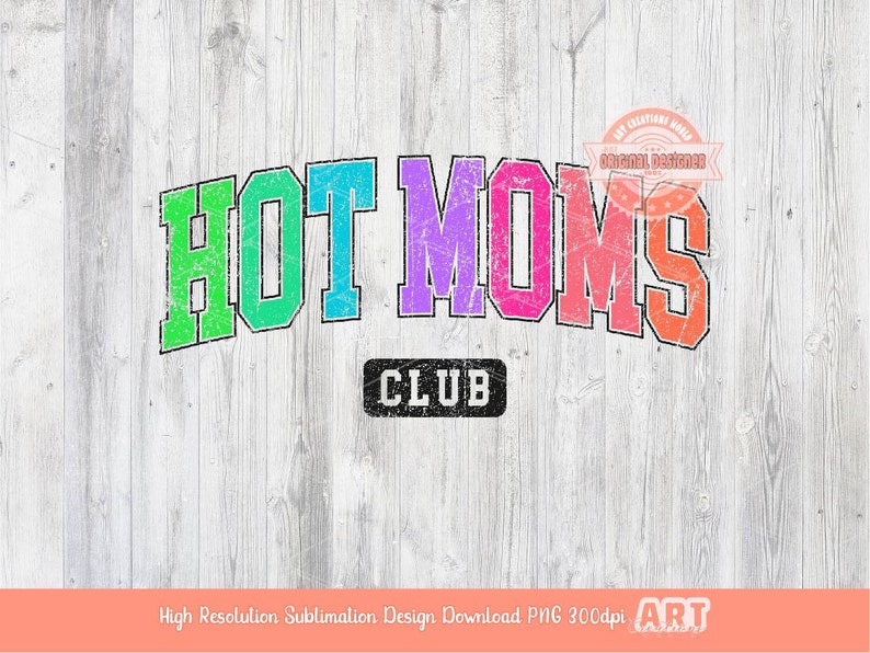 Hot Moms Club PNG, Trendy Distressed Colorful Sublimation Shirt Design (Digital Download)