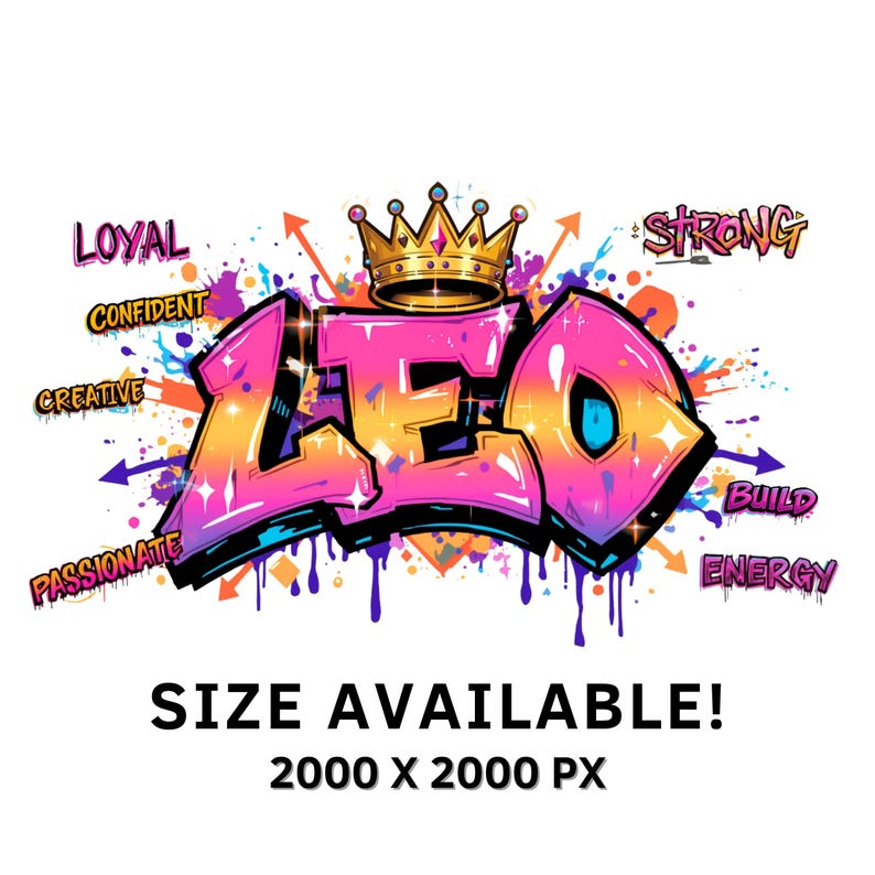 K&ouml;nnte beinhalten: Ein lebendiges Grafikdesign mit dem Wort "LEO" im Graffiti-Stil, in Rosa-, Orange- und Blaut&ouml;nen. Eine goldene Krone sitzt auf dem Wort, mit W&ouml;rtern wie "Loyal" und "Strong" drumherum. Der Text "SIZE AVAILABLE!" ist ebenfalls vorhanden.