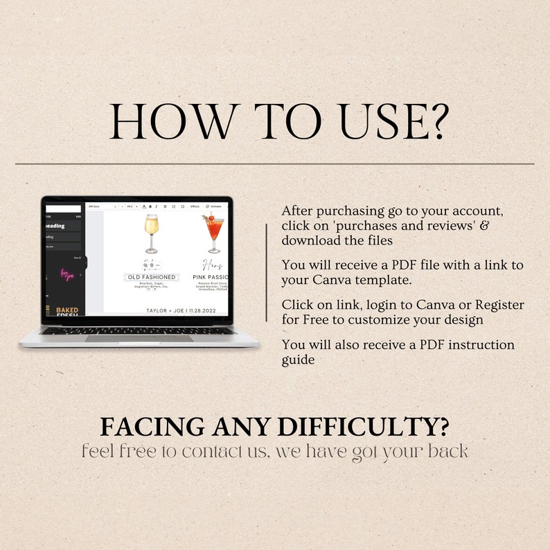 May include: A laptop screen displaying a Canva design template for a drink menu. The template features two cocktails, an Old Fashioned and a Pink Passion, with text that says "Taylor + Joe 1.28.2022". The text "HOW TO USE?" is displayed above the laptop and the text "FACING ANY DIFFICULTY? feel free to contact us, we have got your back" is displayed below the laptop.