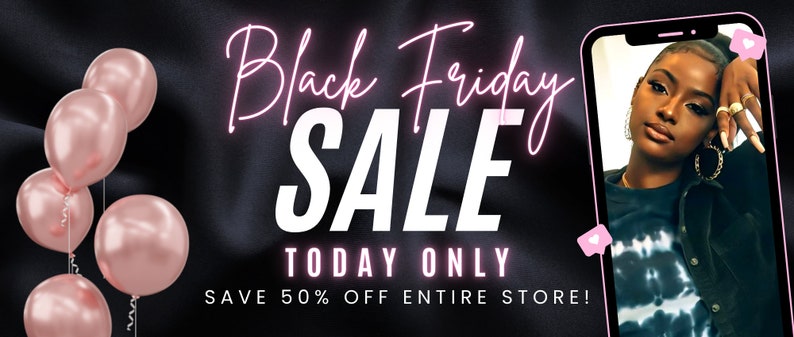 Op de afbeelding: Black Friday Sale banner met roze neontekst en een smartphone waarop een vrouw met een tie-dye shirt te zien is. De banner bevat ook een cluster van roze gouden ballonnen en de tekst "TODAY ONLY SAVE 50% OFF ENTIRE STORE!"