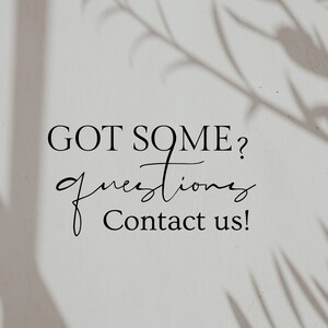Pode incluir: Texto em um fundo branco com sombras de folhas. O texto diz "GOT SOME? questions Contact us!"