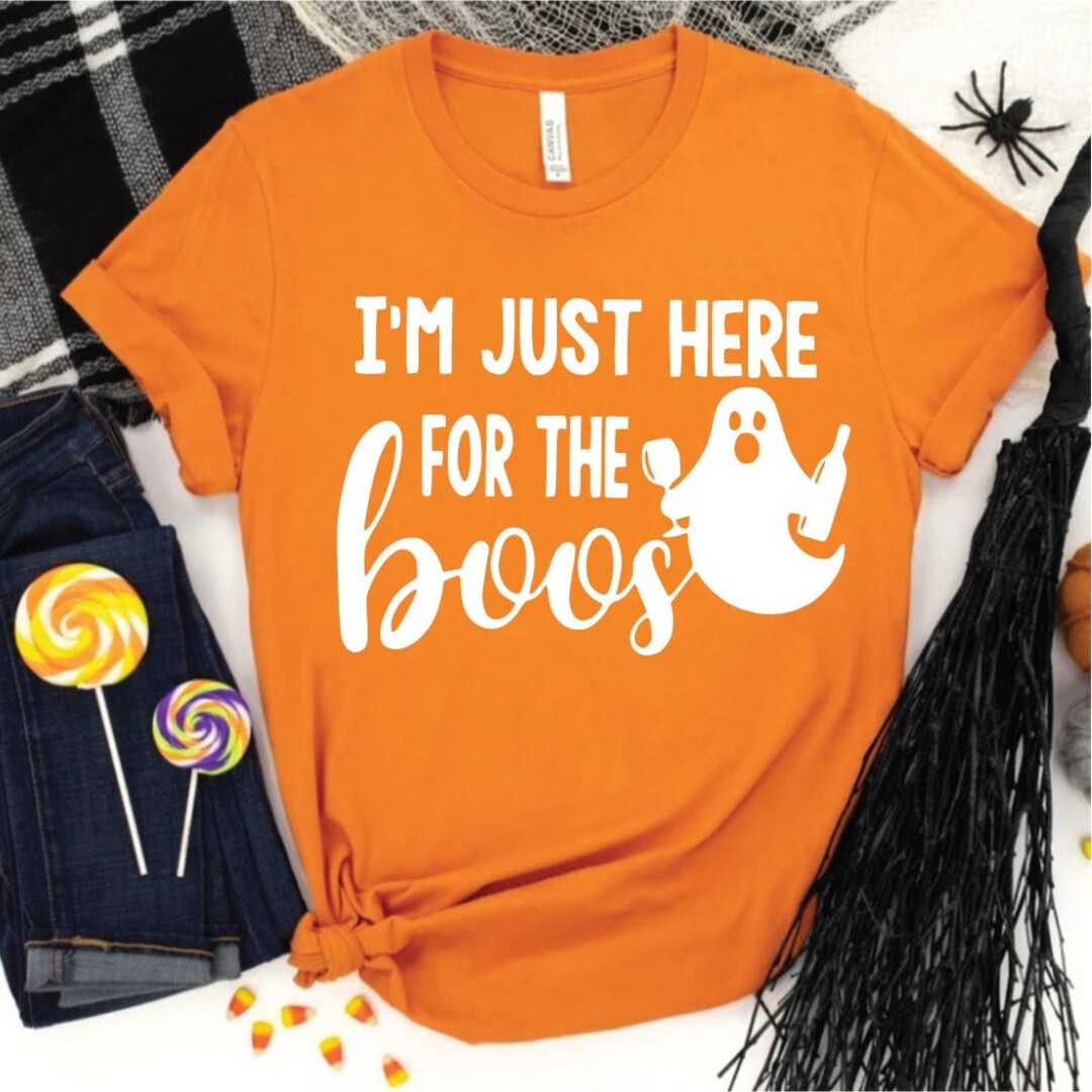 Im Just Here for the Boos Shirt, Funny Halloween Tshirt Saying