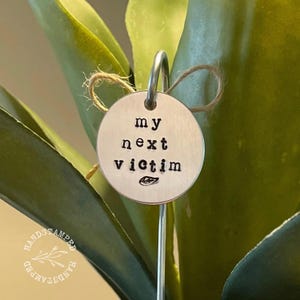 My Next Victim, Funny Plant Marker, Garden Marker, Plant Decor, Houseplant Gift, Gardener Gift, Plant Lady, Handmade Plant Stake