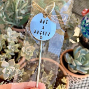Funny Plant Marker, Not A Hugger, Funny Plant Stake, Hand Stamped Plant Decor, Succulent Plant Stake, Houseplant Gift, Gifts for Plant Lover