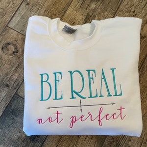 Sweatshirt:Be Real, embroidery