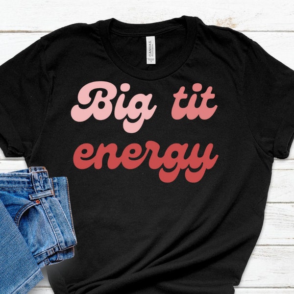 Black Big Tit Energy Shirt