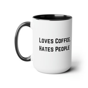 15 oz Two-Tone Mug - &#39;Loves Coffee, Hates People&#39; - Funny Coffee Lover&#39;s Mug - Sarcastic Coffee Cup - Unique Gift Idea
