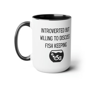 Introverted But Willing to Discuss Fish Keeping Two-Tone Coffee Mug, 15oz Gift for FIsh Lover Coffee Mug for an ichthyophile