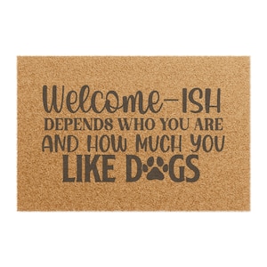 Welcome-ish Doormat Funny Doormat Dog Doormat Doormat Funny Housewarming Gift New Home Gift