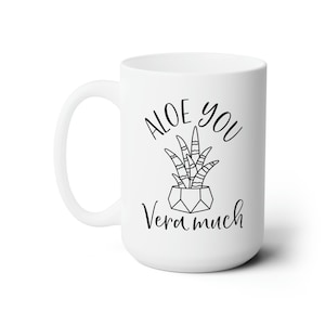 Taza de café Aloe You Vera Much / Adorable taza de cerámica de diseño de Aloe Vera / Regalo para amantes de las plantas / Taza de regalo de jardinería / Taza de cerámica de alta calidad