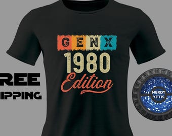 Gen X 1980 Edition Shirt | Gen X 1980 Edition Tee Shirts | Gen X Year Shirts