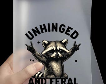 Unhinged and Feral DTF Transfers | Ready to Press Funny Graphic Direct to Film Transfers