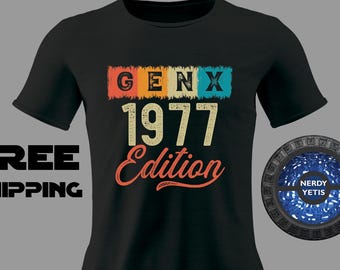 Gen X 1977 Edition Shirt | Gen X 1977 Edition Tee Shirts | Gen X Year Shirts