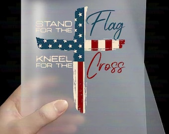 Stand For The Cross Kneel For The Flag DTF Transfers | Ready to Press Stand For The Cross Kneel For The Flag Direct to Film Transfers